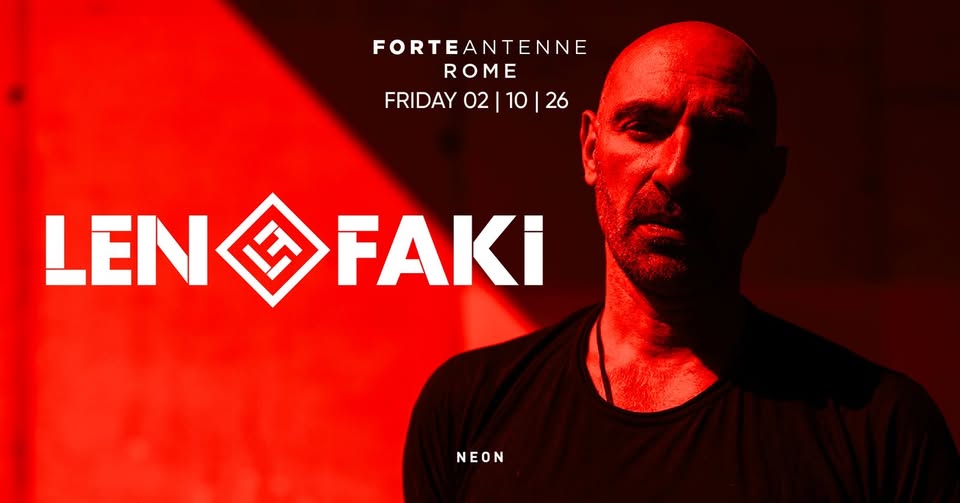 Evento NEON pres LEN FAKI at Forte Antenne – Rome ( Italy ) Locandina NEON pres LEN FAKI at Forte Antenne – Rome ( Italy ) - venerdì 2 ottobre ore 23:00 - 05:00