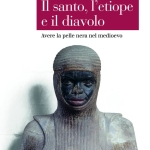 Immagine evento Nero come il diavolo, come il peccato o come un etiope? È esistito un razzismo nel Medioevo? a Bolzano (BZ) Nero come il diavolo, come il peccato o come un etiope? È esistito un razzismo nel Medioevo? a Bolzano (BZ) il 6 ottobre 2026