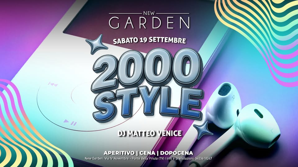 Evento New Garden Sabato 19 Settembre h. 20.00 2000 Style Dj Matteo Venice Locandina New Garden Sabato 19 Settembre h. 20.00 2000 Style Dj Matteo Venice - sabato 19 settembre ore 20:00 - 02:00