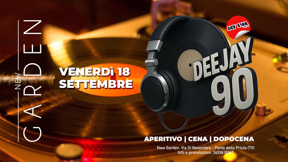 Evento New Garden Venerdì 18 Settembre H. 20.00 Presenta Deejay90 cena divertimento Dj Jay Swa Locandina New Garden Venerdì 18 Settembre H. 20.00 Presenta Deejay90 cena divertimento Dj Jay Swa - venerdì 18 settembre ore 20:00 - 02:00