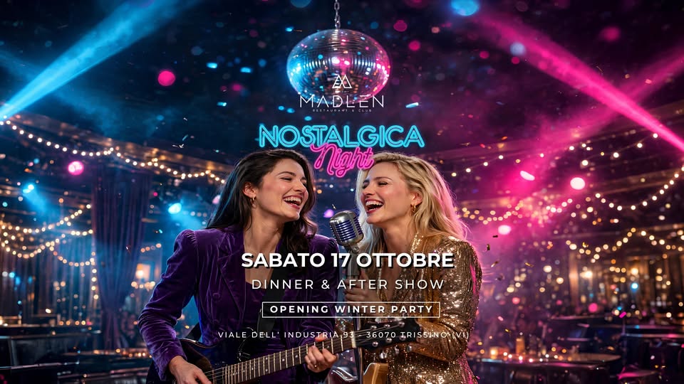 Evento Nostalgica Night l Madlén l 17.10.26 Winter Opening Show Locandina Nostalgica Night l Madlén l 17.10.26 Winter Opening Show - sabato 17 ottobre ore 21:00 - 03:00