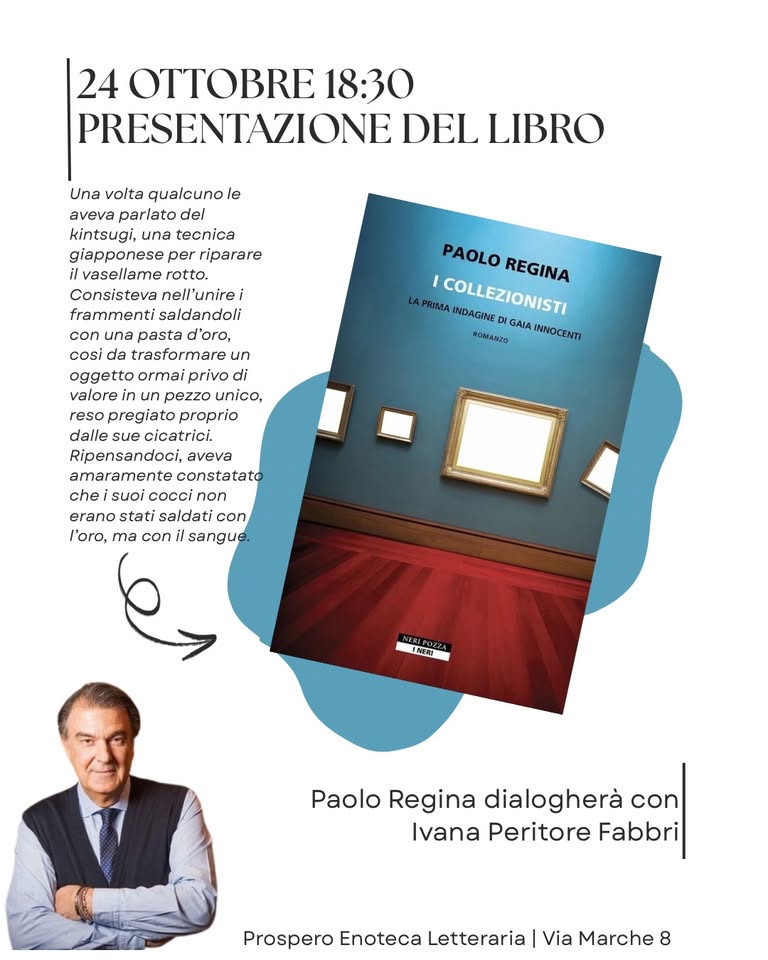 Evento Presentazione del libro di Paolo Regina “I collezionisti. La prima indagine di Gaia Innocenti” Locandina Presentazione del libro di Paolo Regina “I collezionisti. La prima indagine di Gaia Innocenti” - sabato 24 ottobre ore 18:30 - 20:30