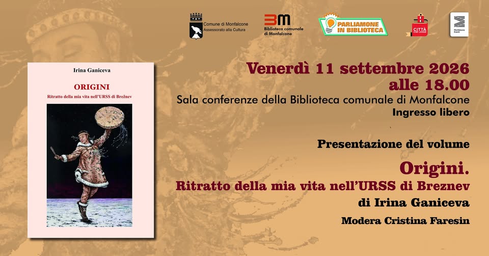 Evento Presentazione del libro “Origini. Ritratto della mia vita nell’URSS di Breznev” di Irina Ganiceva Locandina Presentazione del libro “Origini. Ritratto della mia vita nell’URSS di Breznev” di Irina Ganiceva - venerdì 11 settembre ore 18:00 - 20:00