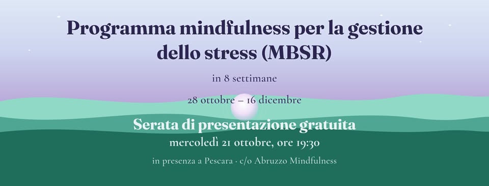 Evento Programma Mindfulness per la gestione dello stress (MBSR) – autunno 2026 Locandina Programma Mindfulness per la gestione dello stress (MBSR) – autunno 2026 - mercoledì 28 ottobre ore 19:15 - 21:15