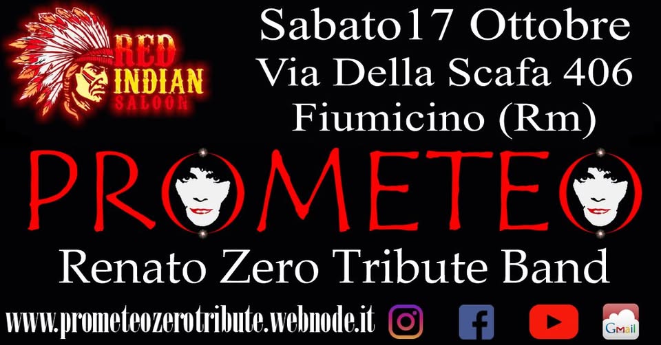 Evento “PROMETEO” Renato Zero Tribute Band – Live @Red Indian Saloon – Fiumicino (Rm) Locandina “PROMETEO” Renato Zero Tribute Band – Live @Red Indian Saloon – Fiumicino (Rm) - sabato 17 ottobre ore 20:30 - 22:30