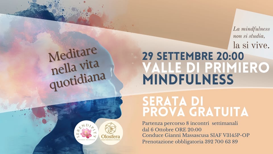 Evento PROVA la MINDFULNESS Serata Gratuita Valle di Primiero (TN) Locandina PROVA la MINDFULNESS Serata Gratuita Valle di Primiero (TN) - da martedì 29 settembre - mercoledì 30 settembre 2026 ore 20:00 ore 21:30