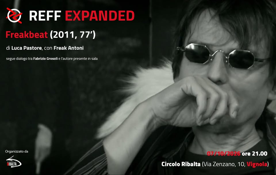 Evento REFF EXPANDED Freakbeat (2011) di Luca Pastore, con Freak Antoni Locandina REFF EXPANDED Freakbeat (2011) di Luca Pastore, con Freak Antoni - mercoledì 7 ottobre ore 21:00 - 23:00