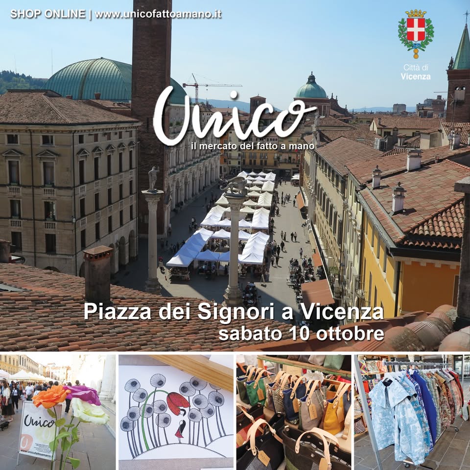 Evento Sabato 10 Ottobre Unico Il Mercato Del Fatto A Mano Piazza Dei Signori (Vicenza) Locandina Sabato 10 Ottobre Unico Il Mercato Del Fatto A Mano Piazza Dei Signori (Vicenza) - sabato 10 ottobre ore 09:30 - 19:30