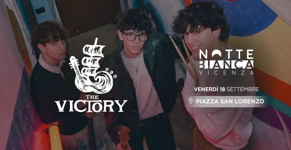 Evento THE VICTORY – Notte Bianca Vicenza Locandina THE VICTORY – Notte Bianca Vicenza - venerdì 18 settembre ore 21:00 - 23:00