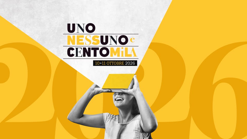 Evento Uno, nessuno e centomila 2026 Locandina Uno, nessuno e centomila 2026 - da sabato 10 ottobre - domenica 11 ottobre 2026 ore 09:00 ore 19:00