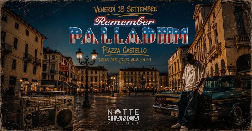 Evento Usremember Palladium – Notte Bianca Vicenzaus Locandina Usremember Palladium – Notte Bianca Vicenzaus - venerdì 18 settembre ore 20:00 - 23:30