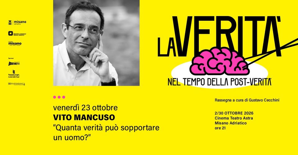 Evento VITO MANCUSO – “Quanta verità può sopportare un uomo?” Locandina VITO MANCUSO – “Quanta verità può sopportare un uomo?” - venerdì 23 ottobre ore 21:00 - 23:00