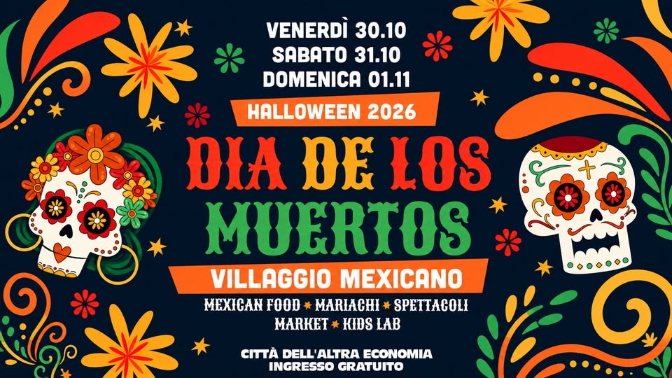 Evento Dia De Los Muertos Villaggio Mexicano Mx Città Dell’altra Economia Locandina Dia De Los Muertos Villaggio Mexicano Mx Città Dell’altra Economia - da venerdì 30 ottobre - domenica 1 novembre 2026 ore 18:00 ore 22:00