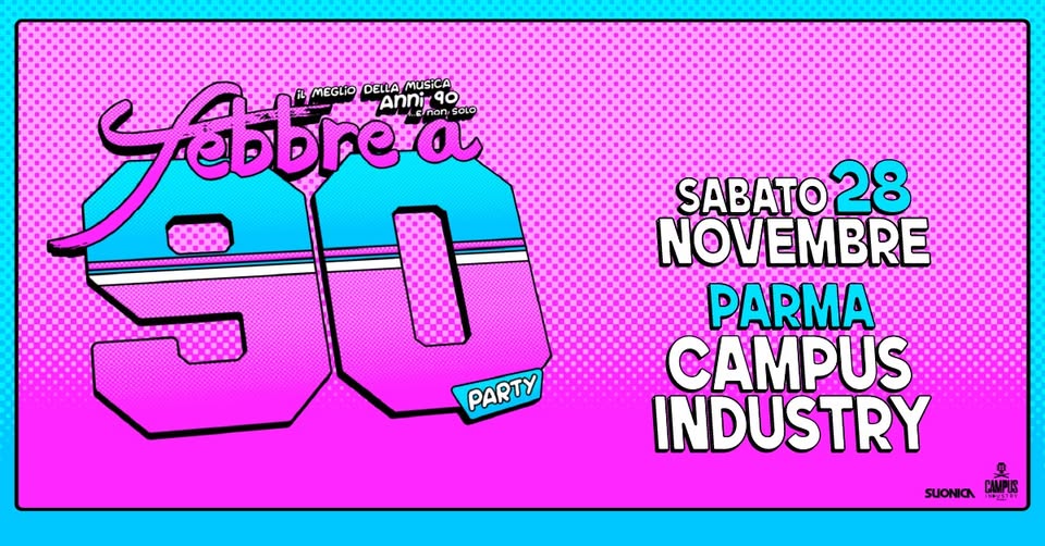 Evento Febbre a 90 – Parma – Campus Industry Locandina Febbre a 90 – Parma – Campus Industry - sabato 28 novembre ore 23:00 - 04:00