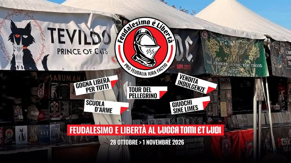Evento Feudalesimo e Libertà al Lucca Comics & Games 2026 Locandina Feudalesimo e Libertà al Lucca Comics & Games 2026 - mercoledì 28 ottobre ore 09:00 - 11:00