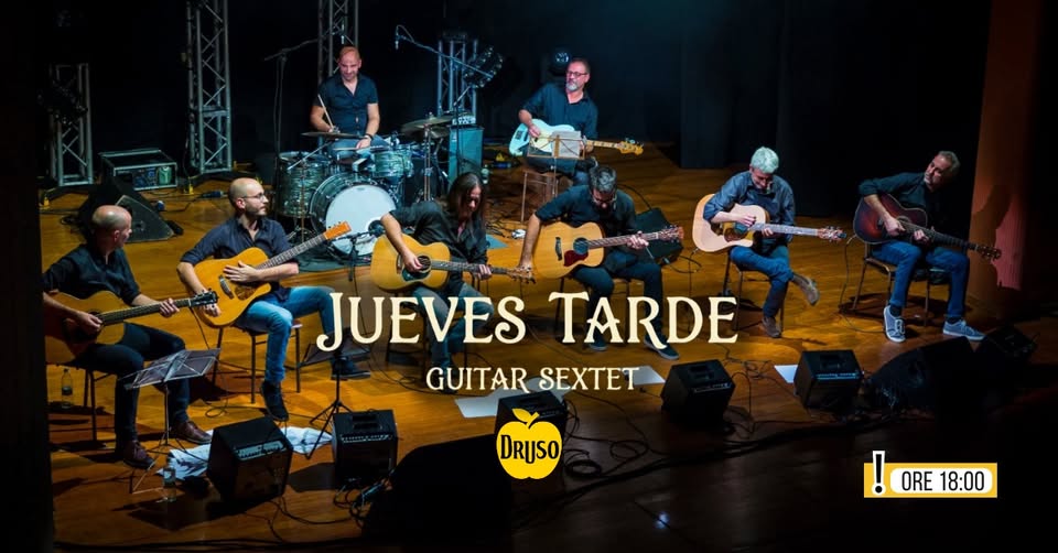 Evento JUEVES TARDE guitar sextet in concerto al Druso di Bergamo Locandina JUEVES TARDE guitar sextet in concerto al Druso di Bergamo - domenica 22 novembre ore 18:00 - 20:00