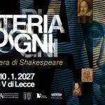 Immagine evento mostra LA MATERIA DEI SOGNI. Mondi e visioni dall’opera di Shakespeare a Lecce (LE) May be an illustration of text that says 'LAMATERIA DEISOIGNI GNI Mondi e visioni dall'opera di Shakespeare MINISTERO ICCULTURA 17.7.2026-10.1.2027 17 7.2026-10.1.2 -10.1.2027 2027 17.7.2026- Castello Carlo V diLecce DIPARTIMENTO PIREZIONE MICIMUSE ติว Bari Cancie BAA9 P 000'