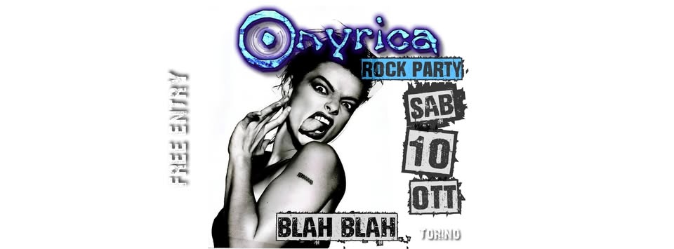 Evento Onyrica Rock Party Free Entry @Blah Blah – Sabato 10 Ottobre Locandina Onyrica Rock Party Free Entry @Blah Blah – Sabato 10 Ottobre - sabato 10 ottobre ore 23:30 - 03:00