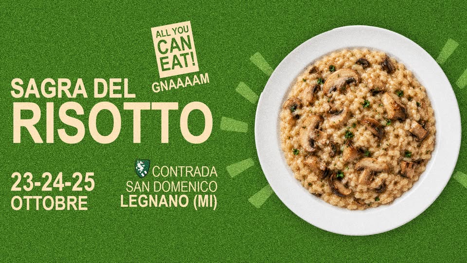 Evento Sagra del Risotto ALL YOU CAN EAT Legnano Locandina Sagra del Risotto ALL YOU CAN EAT Legnano - da venerdì 23 ottobre - domenica 25 ottobre 2026 ore 19:00 ore 23:59