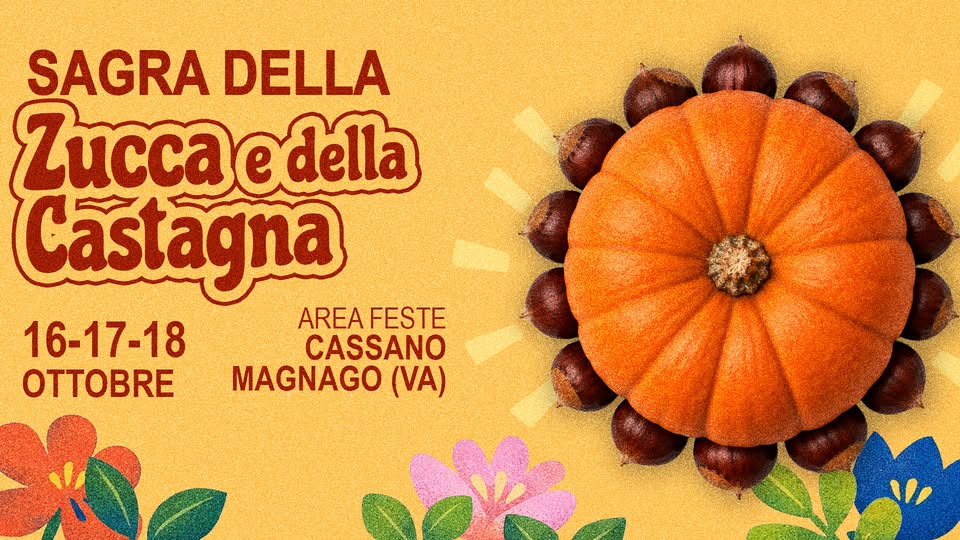 Evento Sagra della Zucca e delle Castagne Cassano Magnago (VA) Locandina Sagra della Zucca e delle Castagne Cassano Magnago (VA) - da venerdì 16 ottobre - domenica 18 ottobre 2026 ore 19:00 ore 23:59